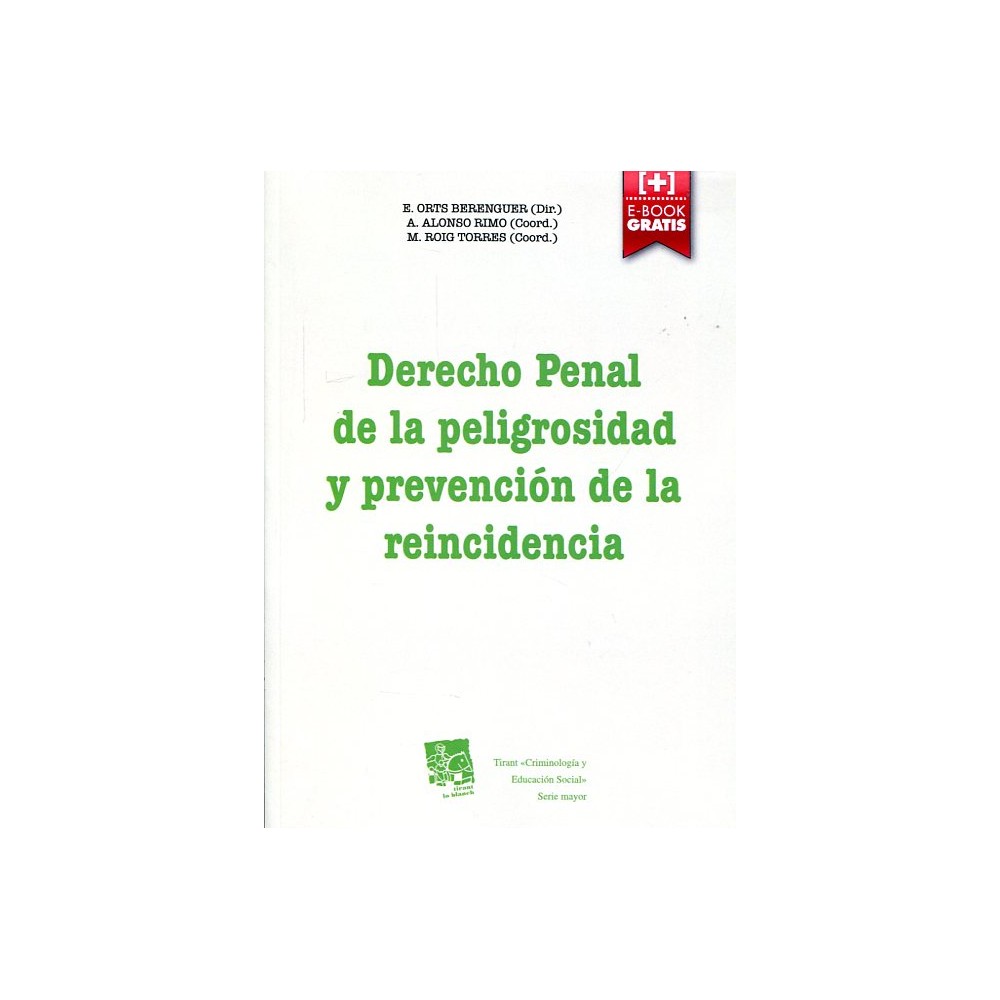 DERECHO PENAL DE LA PELIGROSIDAD Y PREVENCIÓN DE LA REINCIDENCIA