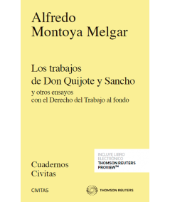 LOS TRABAJOS DE DON QUIJOTE Y SANCHO Y OTROS ENSAYOS CON EL DERECHO DEL TRABAJO AL FONDO