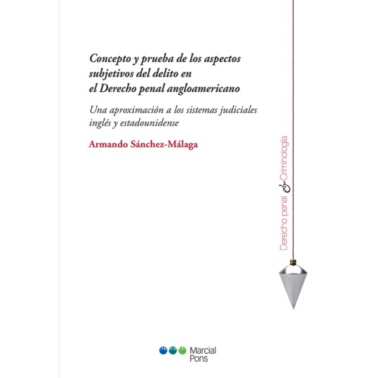 CONCEPTO Y PRUEBA DE LOS ASPECTOS SUBJETIVOS DEL DELITO EN EL DERECHO PENAL ANGLOAMERICANO