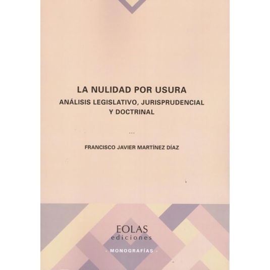 LA NULIDAD POR USURA. ANÁLISIS LEGISLATIVO, JURISPRUDENCIAL Y DOCTRINAL