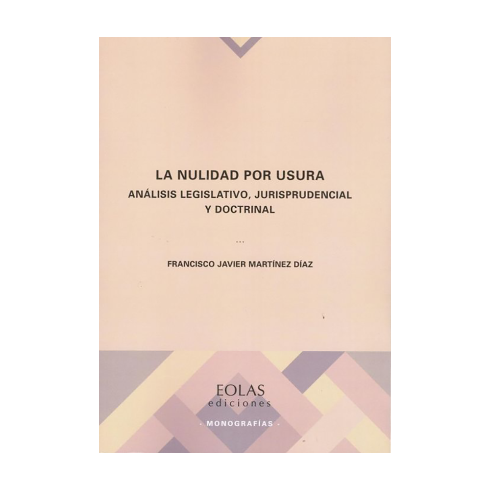 LA NULIDAD POR USURA. ANÁLISIS LEGISLATIVO, JURISPRUDENCIAL Y DOCTRINAL