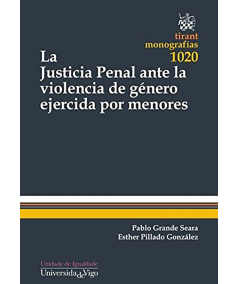LA JUSTICIA PENAL ANTE LA VIOLENCIA DE GÉNERO EJERCIDA POR MENORES