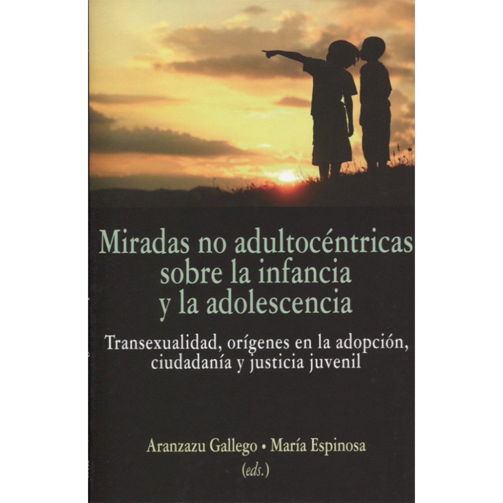 MIRADAS NO ADULTOCÉNTRICAS SOBRE LA INFANCIA Y LA ADOLESCENCIA