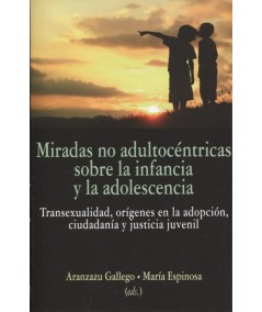 MIRADAS NO ADULTOCÉNTRICAS SOBRE LA INFANCIA Y LA ADOLESCENCIA