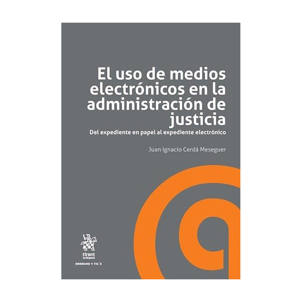 EL USO DE MEDIOS ELECTRÓNICOS EN LA ADMINISTRACIÓN DE JUSTICIA