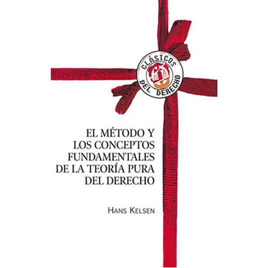 EL MÉTODO Y LOS CONCEPTOS FUNDAMENTALES DE LA TEORÍA PURA DEL DERECHO