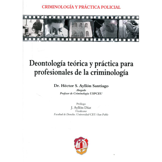 DEONTOLOGÍA TEÓRICA Y PRÁCTICA PARA PROFESIONALES DE LA CRIMINOLO GIA