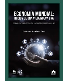 ECONOMÍA MUNDIAL: INICIOS DE UNA VIEJA NUEVA ERA. Democracias debilitadas en la noria de las inestabilidades